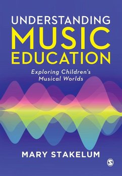 Understanding Music Education - Stakelum, Mary