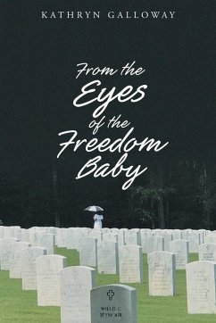 From the Eyes of the Freedom Baby - Galloway, Kathryn