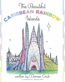 The Beautiful Caribbean Rainbow Islands