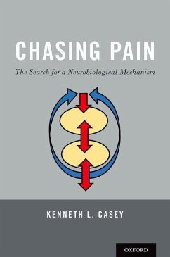 Chasing Pain: The Search for a Neurobiological Mechanism - Casey, Kenneth L
