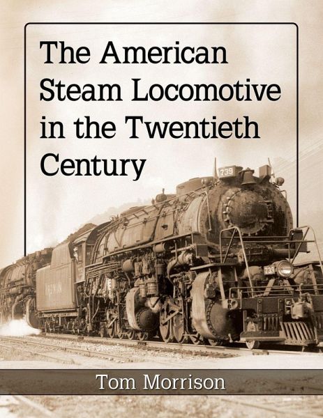 The American Steam Locomotive in the Twentieth Century The American Steam Locomotive in the Twentieth Century