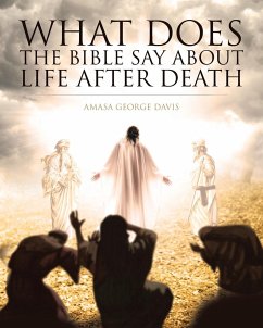 What Does the Bible Say about Life after Death? - Davis, Amasa George