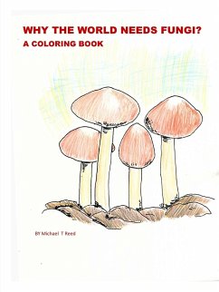 Why the World Needs Fungi? A Coloring Book - Reed, Michael