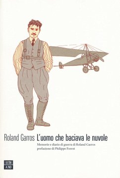 Cover L' uomo che baciava le nuvole. Memorie e diario di guerra di Roland Garros