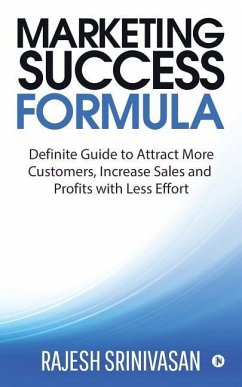 Marketing Success Formula: Definitive Guide to Attract more Customers, increase the Sales and Profits with less effort - Rajesh Srinivasan