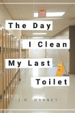 The Day I Clean My Last Toilet