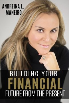 BUILDING YOUR FINANCIAL FUTURE FROM THE PRESENT - Maneiro, Andreina