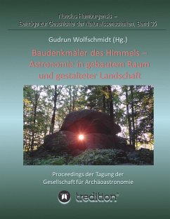 Baudenkmäler des Himmels - Astronomie in gebautem Raum und gestalteter Landschaft - Wolfschmidt, Gudrun