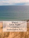 Write Your Story: A Self-Start, Write Your Own Biography. Volume 1