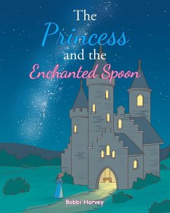 The Princess and the Enchanted Spoon - Harvey, Bobbi