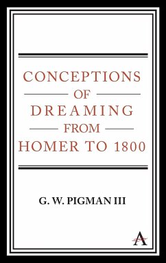 Conceptions of Dreaming from Homer to 1800 - Pigman III, G. W.