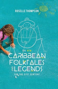 The New Caribbean Folktales and Legends for the 21st Century - Thompson, Roselle