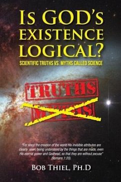 Is God's Existence Logical?: Scientific Truths VS. Myths Called Science - Of God, Continuing Church