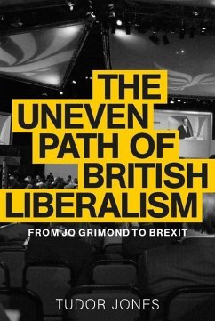 The Uneven Path of British Liberalism: From Jo Grimond to Brexit - Jones, Tudor