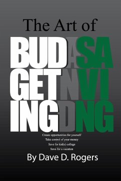 The Art of Budgeting and Saving - Rogers, Dave D.