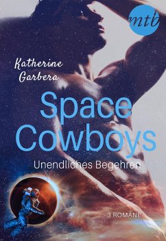 Space Cowboys - Unendliches Begehren (3in1) (eBook, ePUB) - Garbera, Katherine