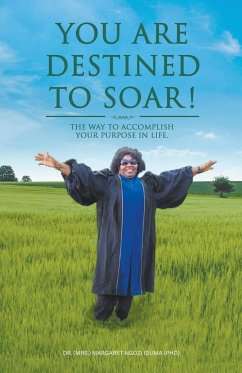 You Are Destined To Soar! - Iduma (Phd), (Mrs. Margaret Ngozi