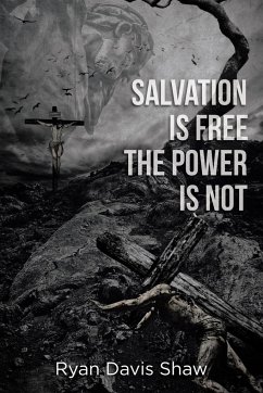 Salvation Is Free The Power Is Not - Shaw, Ryan Davis