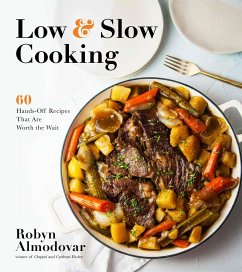 Low & Slow Cooking: 60 Hands-Off Recipes That Are Worth the Wait - Almodovar, Robyn