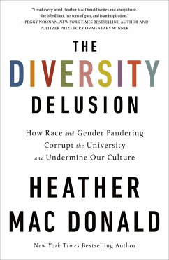 The Diversity Delusion: How Race and Gender Pandering Corrupt the University and Undermine Our Culture - Mac Donald, Heather