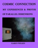 Cosmic Connection My Experiences and Photos of Parallel dimensions