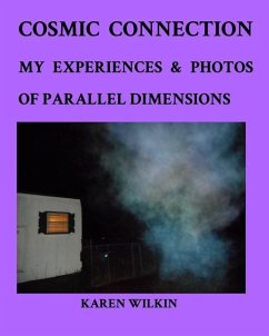 Cosmic Connection My Experiences and Photos of Parallel dimensions - Wilkin, Karen