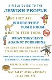 A Field Guide to the Jewish People: Who They Are, Where They Come From, What to Feed Them...and Much More. Maybe Too Much More