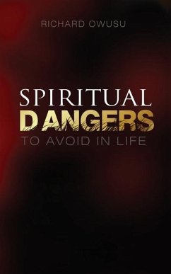 Spiritual Dangers to Avoid in Life - Owusu, Richard