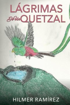 Lágrimas de Un Quetzal - Ramírez, Hilmer