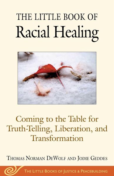 The Little Book of Racial Healing (eBook, ePUB) The Little Book of Racial Healing (eBook, ePUB)