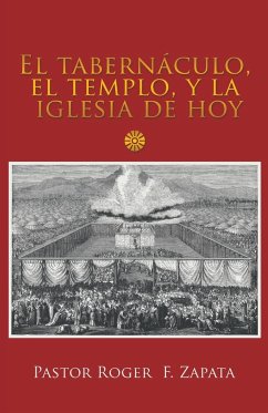 El Tabernáculo, El Templo, Y La Iglesia De Hoy - Zapata, Pastor Roger F.