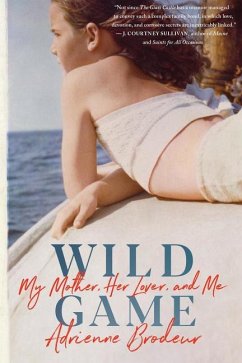 Wild Game: My Mother, Her Lover, and Me - Brodeur, Adrienne
