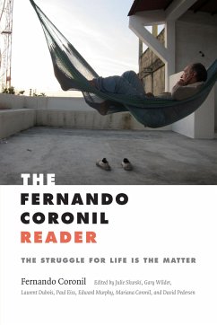 The Fernando Coronil Reader: The Struggle for Life Is the Matter - Coronil, Fernando