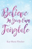 Believe in Your Own Fairytale   Softcover