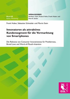 Innovatoren als attraktives Kundensegment für die Vermarktung von Smartphones - Huber, Frank; Schneider, Sebastian; Stein, Martin