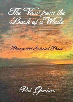 The View from the Back of a Whale: Poems and Selected Prose - Garber, Pat