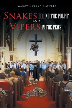 Snakes behind the Pulpit and Vipers in the Pews - Flowers, Marcy Gullap