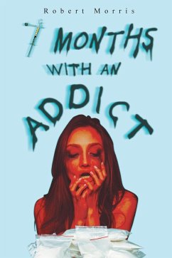 Seven Months with an Addict - Morris, Robert