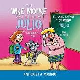 The Wise Mouse and His Friend Julio/El Sabio Ratón Y Su Amigo Julio