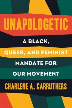 Unapologetic: A Black, Queer, and Feminist Mandate for Radical Movements - Carruthers, Charlene