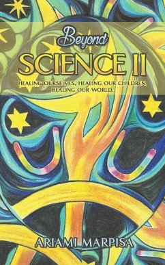 Beyond Science II, Healing ourselves, healing our Children, Healing our world - Marpisa, Ariami