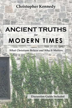 Ancient Truths for Modern Times - Kennedy, Christopher