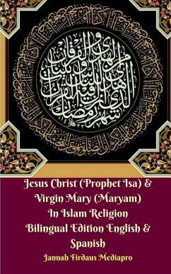 Jesus Christ (Prophet Isa) and Virgin Mary (Maryam) In Islam Religion Bilingual Edition English and Spanish - Mediapro, Jannah Firdaus