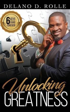 Unlocking GREATNESS - Rolle, Delano