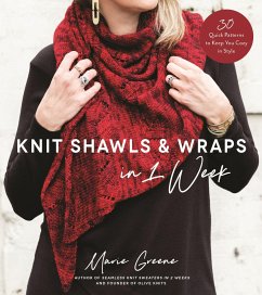 Knit Shawls & Wraps in 1 Week: 30 Quick Patterns to Keep You Cozy in Style - Greene, Marie