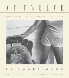 Sally Mann: At Twelve, Portraits of Young Women (30th Anniversary Edition) - Mann, Sally
