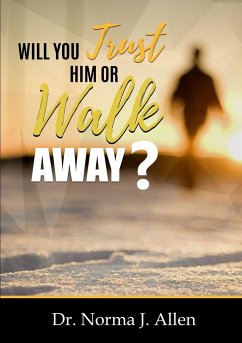 Will you Trust Him or Walk Away? - Allen, Norma J.