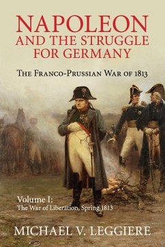 Napoleon and the Struggle for Germany - Leggiere, Michael V.