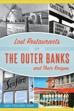 Lost Restaurants of the Outer Banks and Their Recipes - Pollard Gaw, Amy