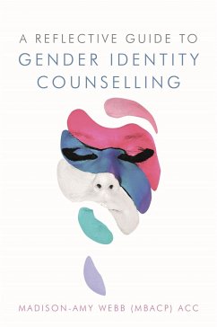 A Reflective Guide to Gender Identity Counselling - Webb, Madison-Amy